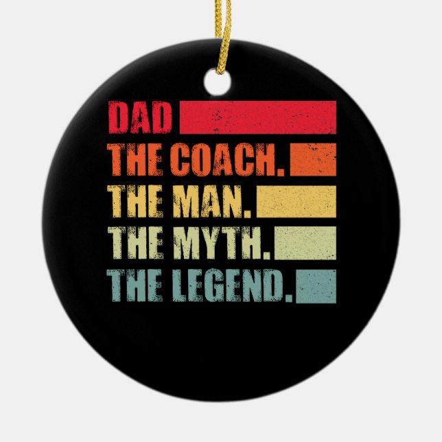 Dad The Coach Man Myth Legend Coach Father's Day Ceramic Ornament (Front)