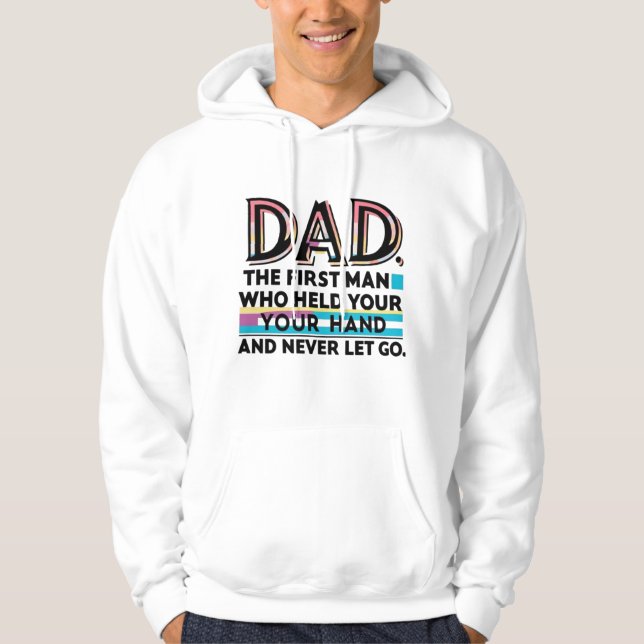 DAD - The First Man Who Held Your Hand Hoodie  (Front)