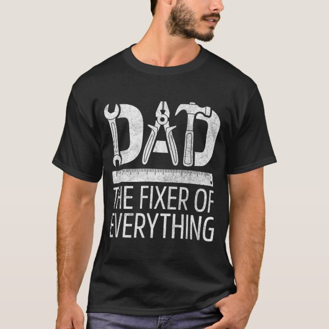 Dad the fixer of everything shirt men handyman (Front)