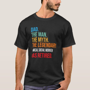 Dad The Legendary Clinical Social Worker Has Retir T-Shirt