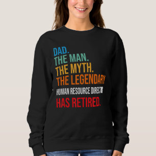 Dad The Legendary Human Resource Director Has Reti Sweatshirt