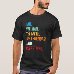 Dad The Legendary Maid Has Retired T-Shirt