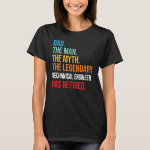 Dad The Legendary Mechanical Engineer Has Retired T-Shirt