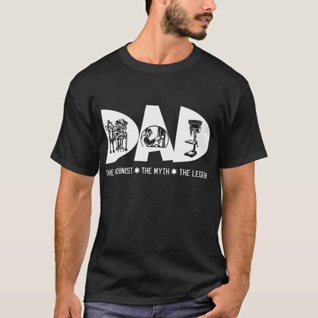 Dad The Machinist Myth Legend Fathers Day Gift Tee (Front)