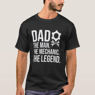 Dad The Man Mechanic Legend Father Dad Car Guy T-Shirt