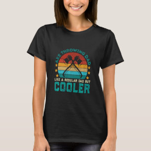 Dad The Man The Myth The Axe Throwing Legend Hatch T-Shirt