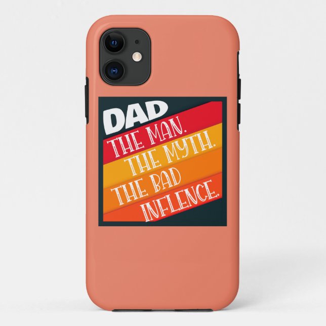 Dad The Man, The Myth, The Bad Influence Case-Mate iPhone Case (Back)