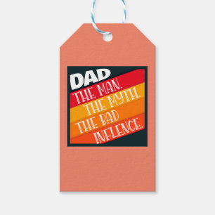 Dad The Man, The Myth, The Bad Influence Gift Tags