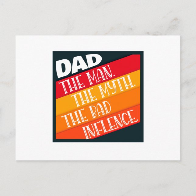 Dad The Man, The Myth, The Bad Influence Postcard (Front)