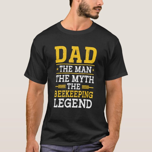 Dad The Man The Myth The Beekeeping Legend Honey B T-Shirt (Front)