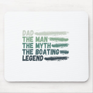 Dad The Man The Myth The Boating Legend Captain Mouse Pad