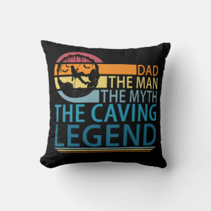 Dad The Man The Myth The Caving Legend Cushion