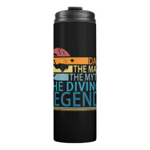 Dad The Man The Myth The Diving Legend Thermal Tumbler
