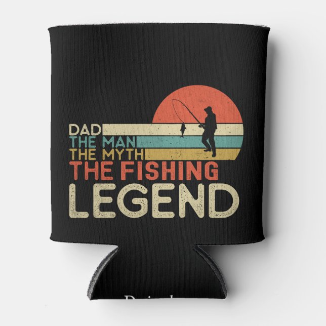 Dad the man the myth the fishing legend can cooler (Front)