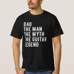 Dad The Man The Myth The Guitar Legend T-Shirt