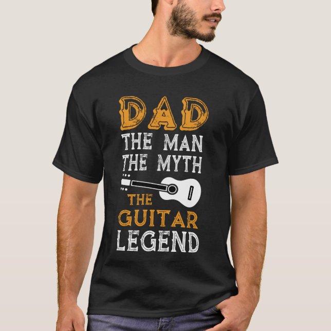 Dad The Man The Myth The Guitar Legend T-Shirt (Front)