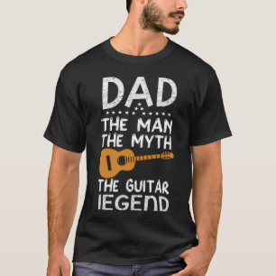 Dad the man the myth the guitar T-Shirt