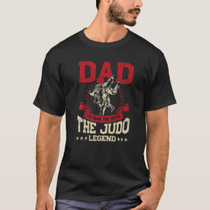 Dad The Man The Myth The Judo Legend For Karate Fa T-Shirt