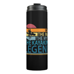 Dad The Man The Myth The Kayaking Legend Thermal Tumbler