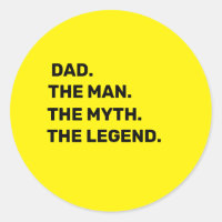 dad, the man, the myth, the legend    