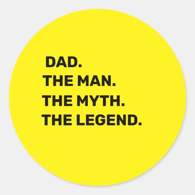 dad, the man, the myth, the legend     classic round sticker (Front)