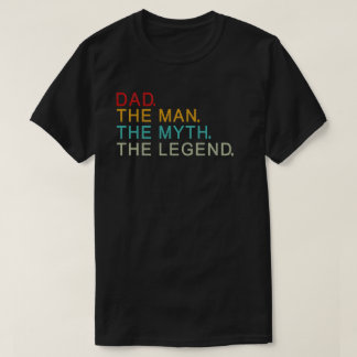 dad the man the myth the legend T-Shirt