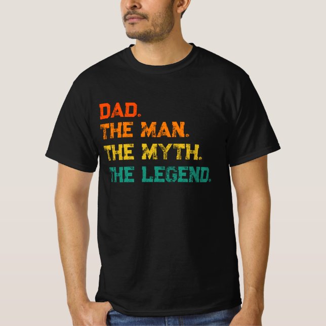 Dad The Man The Myth The Legend T-Shirt (Front)