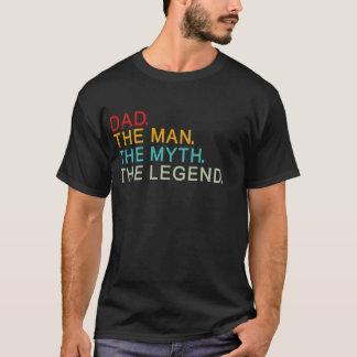 dad the man the myth the legend T-Shirt