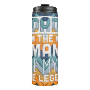 Dad: The Man, The Myth, The Legend Thermal Tumbler