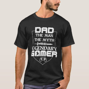 Dad The Man The Myth The Legendary Gamer T-Shirt