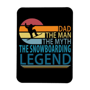 Dad The Man The Myth The Snowboarding Legend Magnet