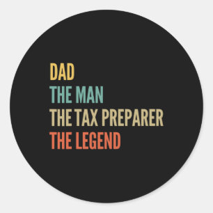 Dad The Man The Tax Preparer The Legend Classic Round Sticker
