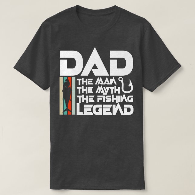 Dad the man the the fishing legend T-Shirt (Design Front)