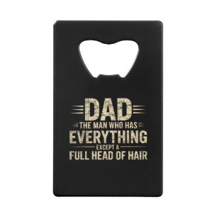 Dad The Man Who Has Everything Except A Full Head