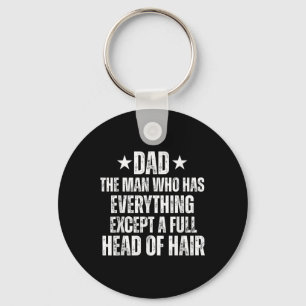 Dad The Man Who Has Everything Except A Full Head Key Ring