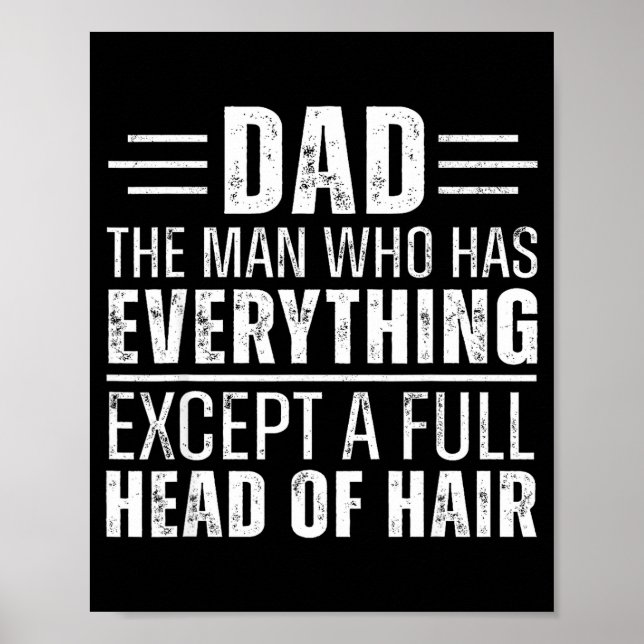 Dad The Man Who Has Everything Except A Full Head  Poster (Front)