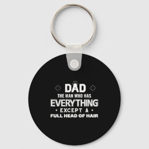 Dad the man who has everything except a full headD Key Ring