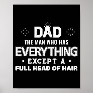 Dad the man who has everything except a full headD Poster