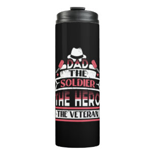 Dad The Soldier, The Hero, The Veteran Thermal Tumbler