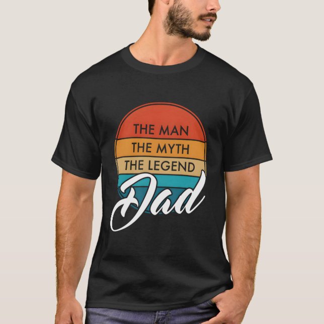 Dad The The Myth The Legend Father'S Day T-Shirt (Front)