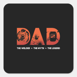 Dad The Welder The Myth Welding Weld Metal Iron Square Sticker