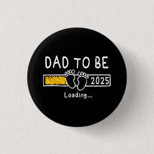 Dad To Be 2025 Dad est 2025 Daddy To Be Promoted t 3 Cm Round Badge