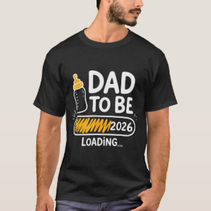 Dad To Be 2026 Loading Promoted To Daddy 1st Time  T-Shirt