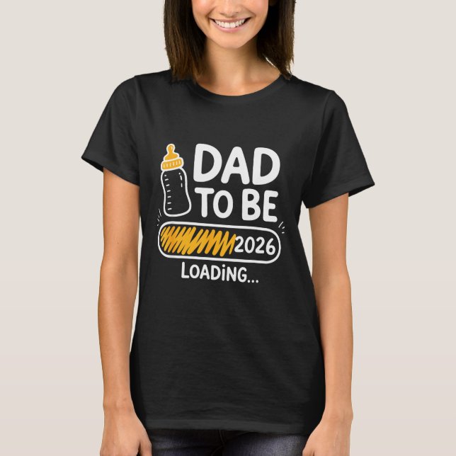 Dad To Be 2026 Loading Promoted To Daddy 1st Time  T-Shirt (Front)