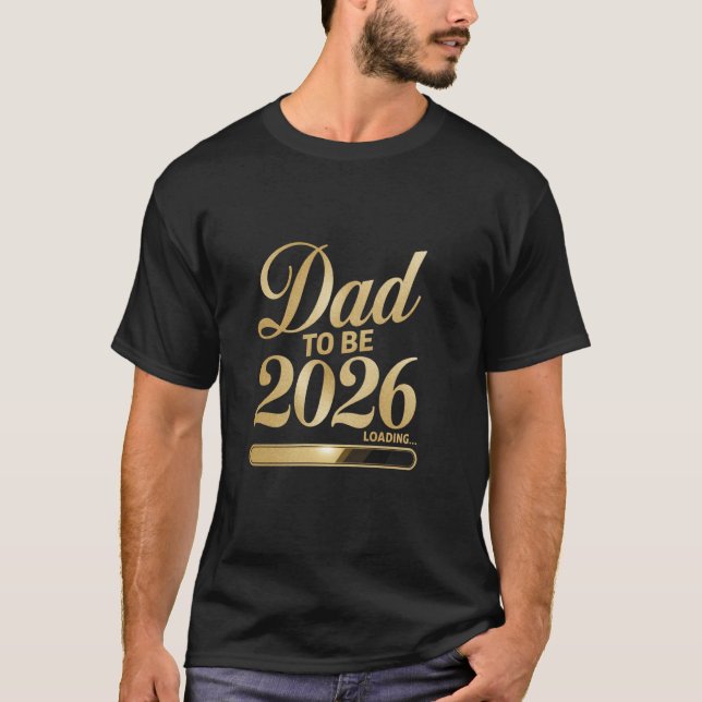 Dad To Be 2026 Loading Promoted to Daddy T-Shirt (Front)
