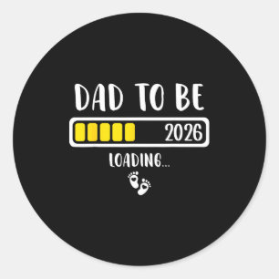 Dad To Be 2026 New Dad Loading 2026 Daddy To Be  Classic Round Sticker