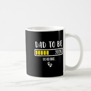 Dad To Be 2026 New Dad Loading 2026 Daddy To Be  Coffee Mug