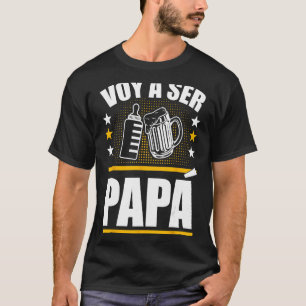 Dad To Be In Spanish Ser Papa Voy Hacer Papa Voy A T-Shirt