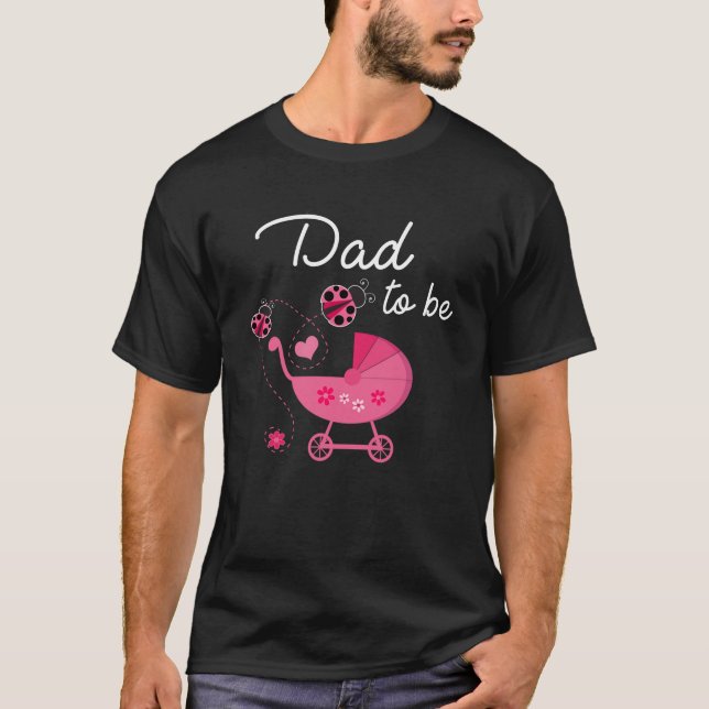 Dad To Be Ladybug Baby Shower Girl Ladybug Dad T-Shirt (Front)