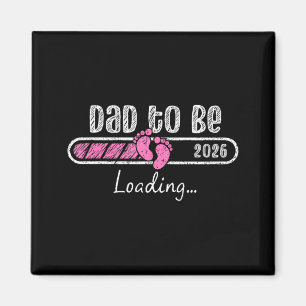 Dad to Be Loading 2026 New Girl Baby Fathers Day Magnet